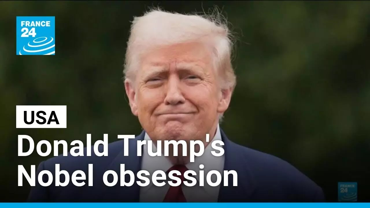 Trump's quest for the Nobel Peace Prize • FRANCE 24 English
