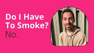 Do I Have To Smoke Cannabis To Feel The Benefits? | Learn The Basics | CanaWho