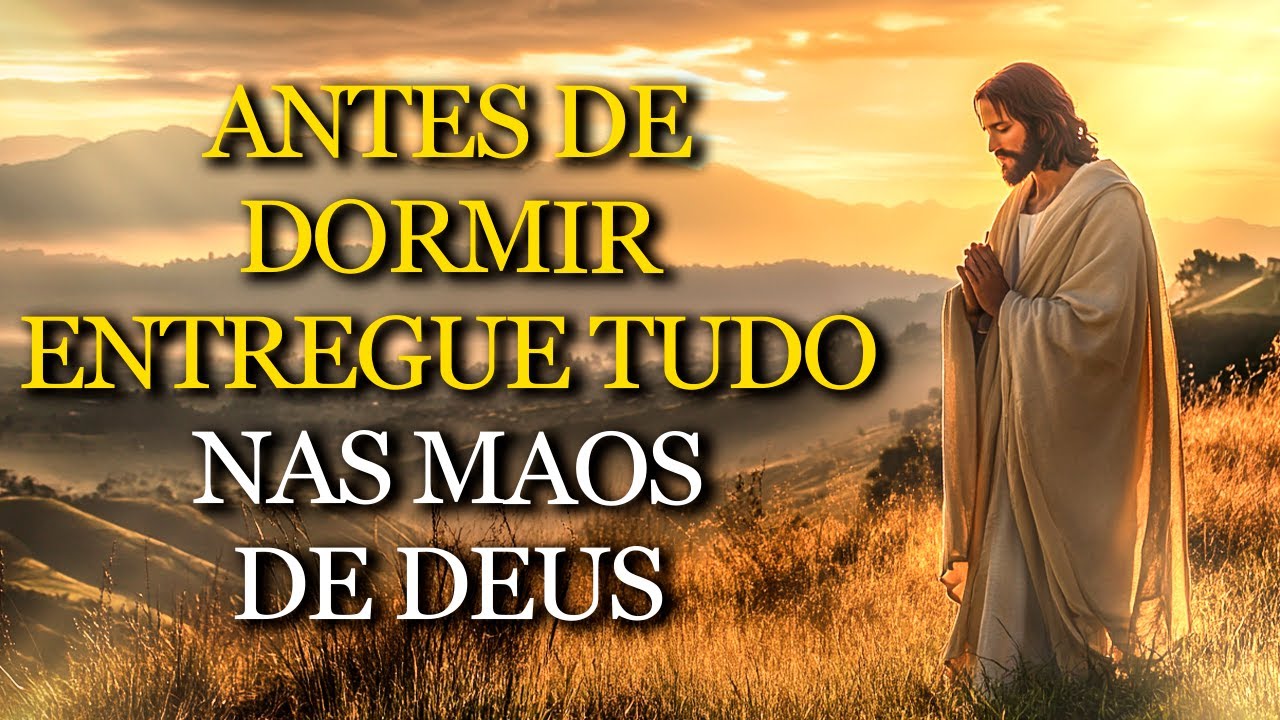 ANTES DE DORMIR CONFIE, ENTREGUE SUA ANSIEDADE E DESCANSE NO CUIDADO DE DEUS