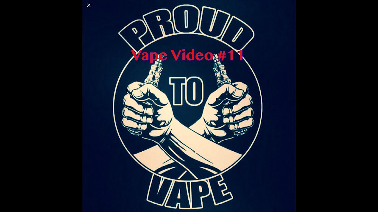 Vape Video #11 Proud To Vape
