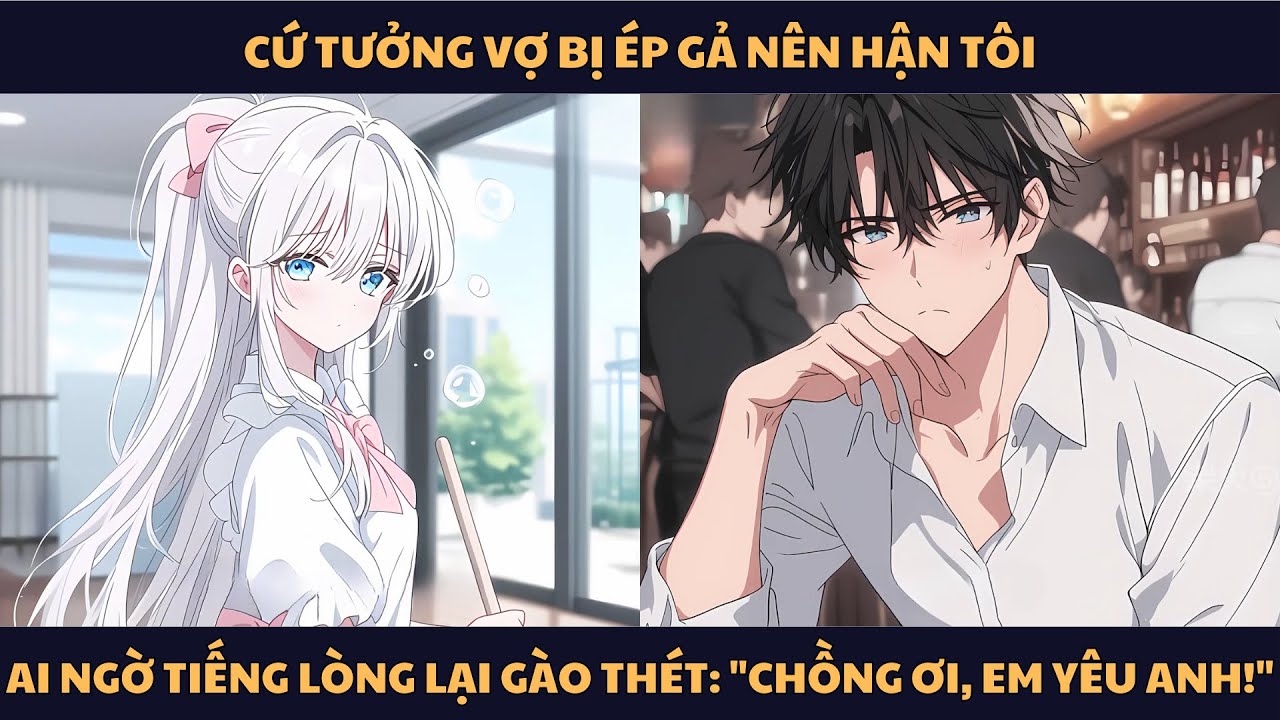 [FULL] CỨ TƯỞNG VỢ BỊ ÉP GẢ NÊN HẬN TÔI, AI NGỜ TIẾNG LÒNG LẠI GÀO THÉT: 