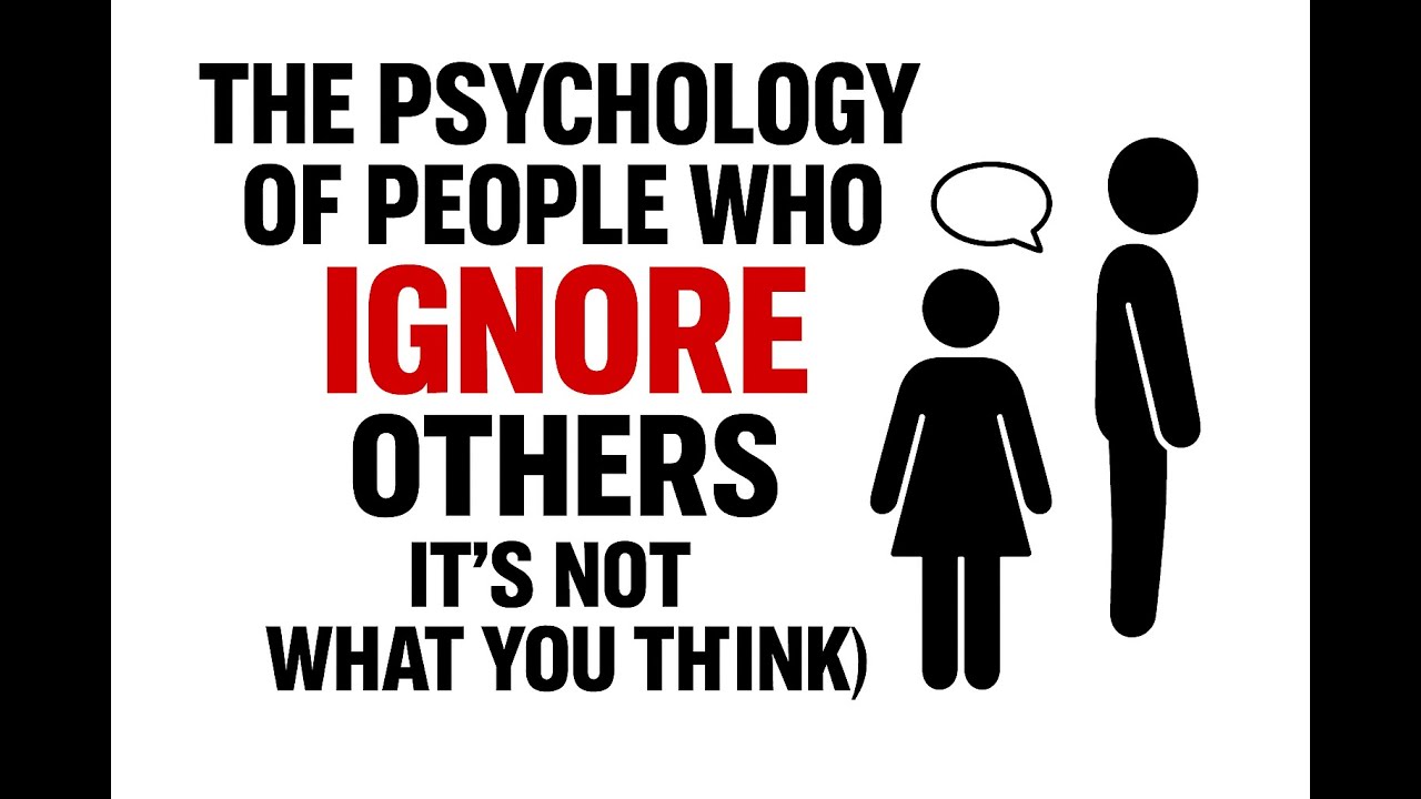 The Psychology of People Who Ignore Others (It’s Not What You Think ...