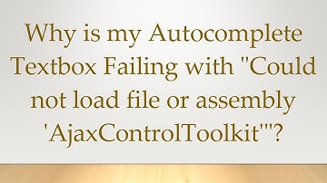 Why is my Autocomplete Textbox Failing with "Could not load file or assembly 