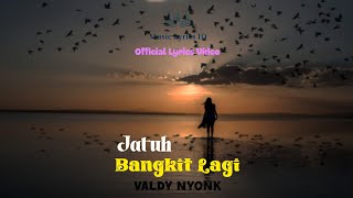 Valdy Nyonk  Jatuh Bangkit Lagi  S