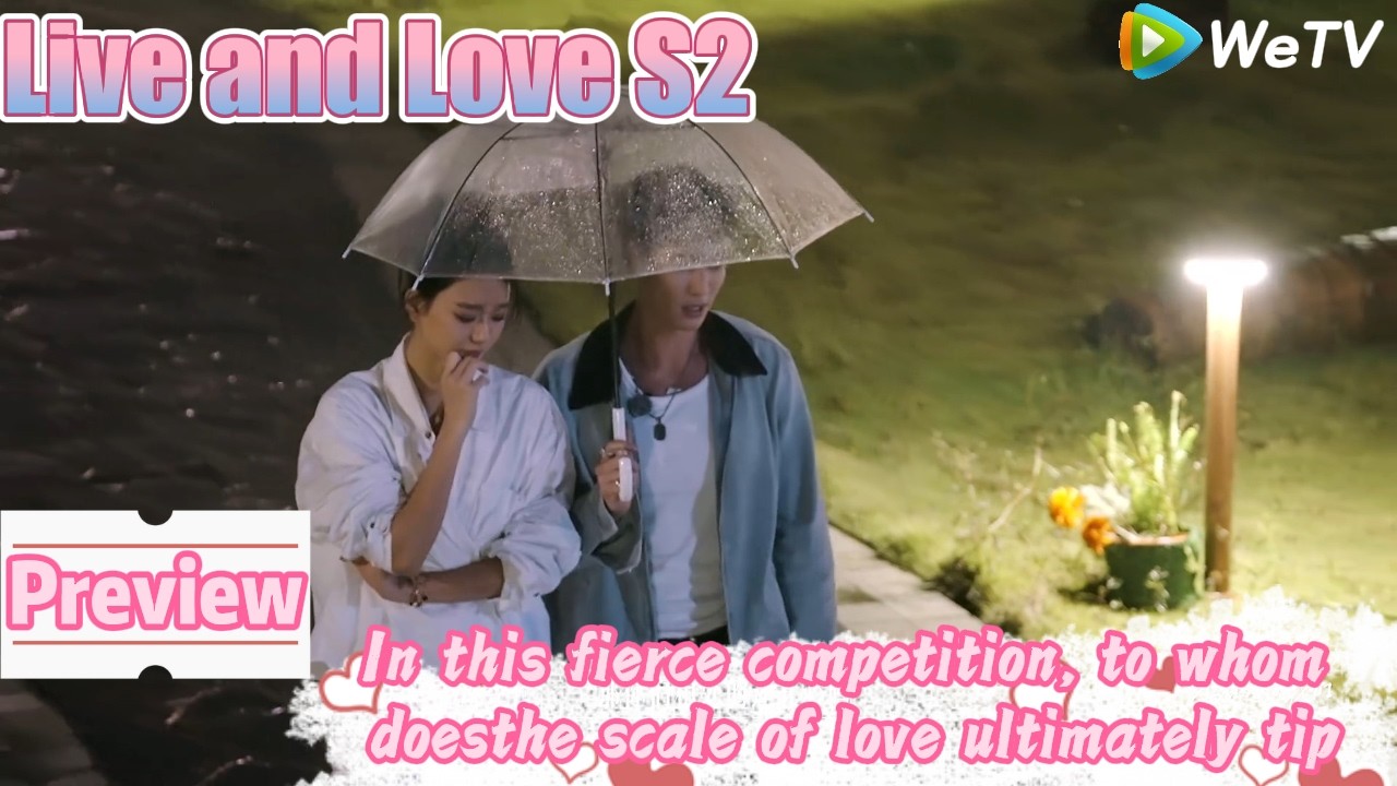💞Live and Love S2 | Preview：In this fierce competition, to whom doesthe scale of love ultimately tip
