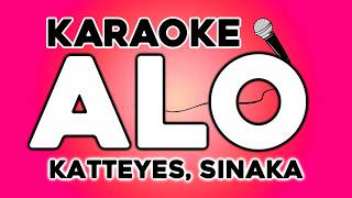 Katteyes, SINAKA - ALO (KARAOKE)