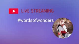 LIVE STREAMING #WORDSOFWONDERS