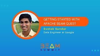 Beam Summit 2023 | Getting started with Apache Beam Quest - Svetak Sundhar