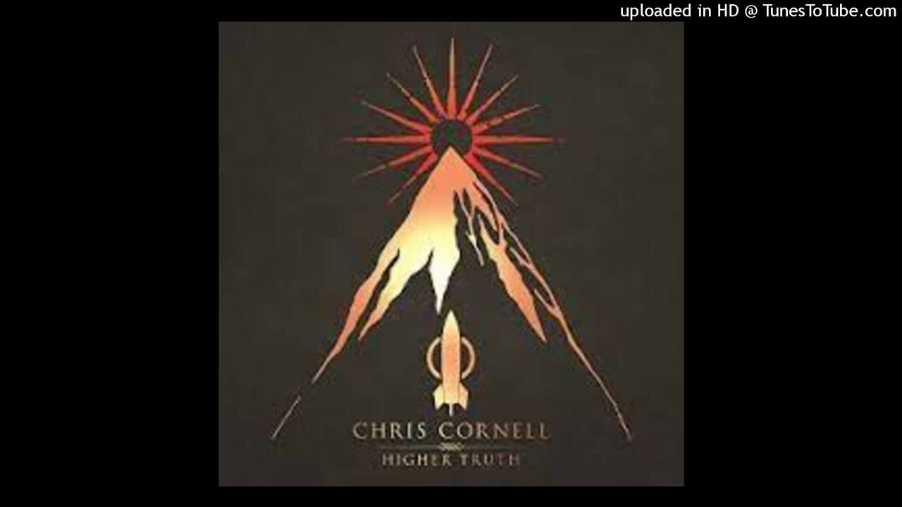 Chris Cornell Higher Truth サウンドガーデン Chris Cornell - Higher Truth - YouTube
