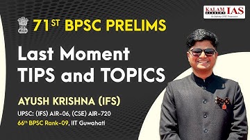 Last Moment Tips and Topics for 71st BPSC Prelims by Ayush Krishna, IFS