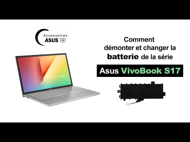 Série Asus VivoBook S17 : Comment démonter et changer la batterie 