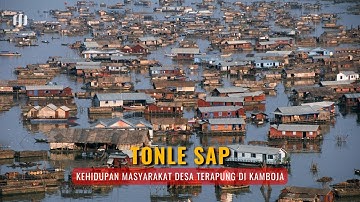 Tonle Sap: Kehidupan Masyarakat Desa Terapung di Kamboja