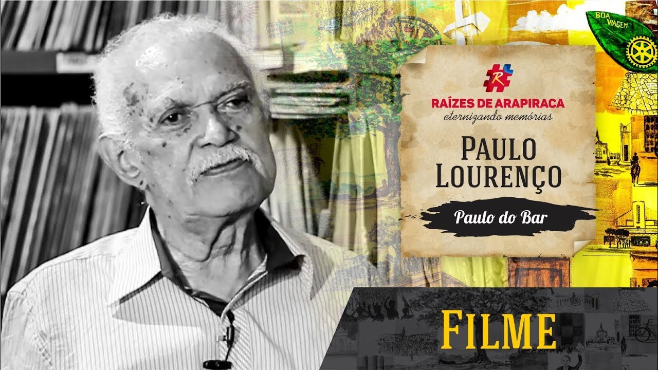 Filme Raízes de Arapiraca - Paulo Lourenço da Silva (Paulo do Bar)