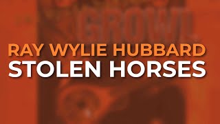 Ray Wylie Hubbard - Stolen Horses (Official Audio)