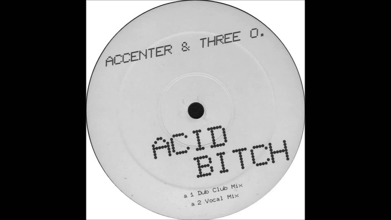 Accenter & Three O. - Acid Bitch (Vocal Mix)