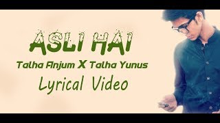Asli Hai (Lyrics) | #RealHai | Talha Anjum | Talhah Yunus [ ]