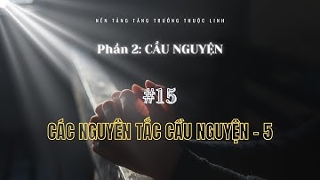 Bài 15: CÁC NGUYÊN TẮC CẦU NGUYỆN - P. 5 | CẦU NGUYỆN || MSB