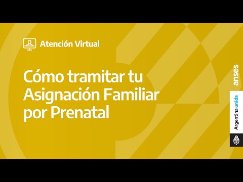 Tutorial | Cómo tramitar tu Asignación Familiar por Prenatal en Atención Virtual de ANSES