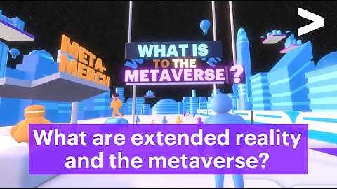 What are Extended Reality and the Metaverse?