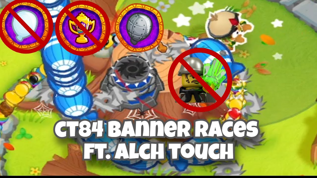 BTD6 CT84 Banner Races ft. Alch Touch