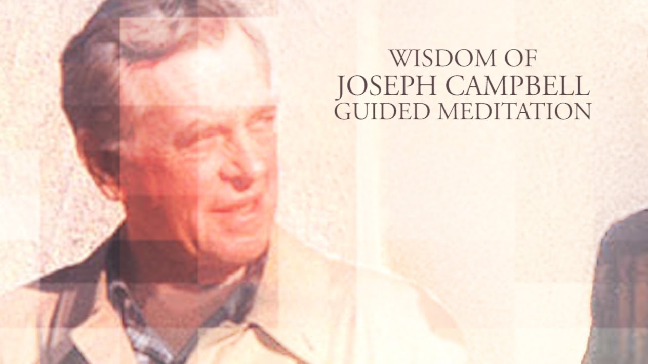 Wisdom of Joseph Campbell - 5 Minute Guided Visualization Meditation
