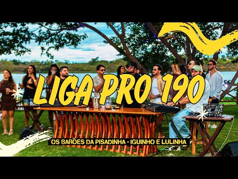 Os Barões da Pisadinha e Iguinho e Lulinha - Liga Pro 190 (É ASSIM QUE O POVO GOSTA)