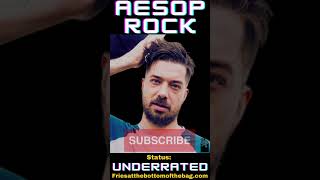 Aesop Rock is criminally underrated!