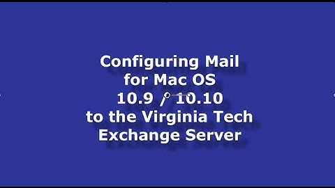 Configuring Mail for Mac 10.9 / 10.10 to the Virginia Tech Exchange Server