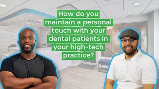 Maintaining a Personal Touch in a High-Tech Practice - Cloud Dental Software