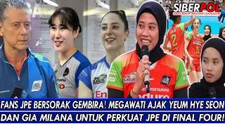 FANS JPE BERSORAK GEMBIRA🔥MEGAWATI AJAK YEUM HYE SEON \u0026 GIA MILANA UNTUK PERKUAT JPE DI FINAL FOUR!