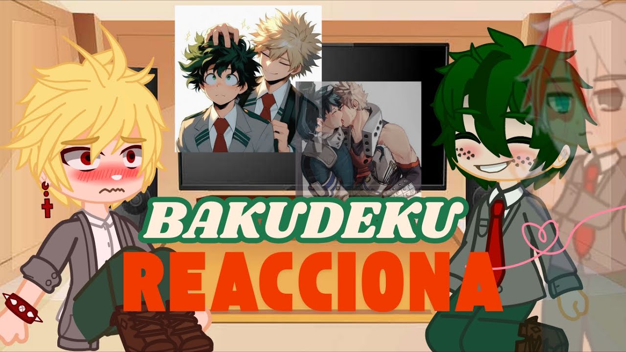💕🔥BakuDeku/DekuBaku REACCIONA a su ship 🔥💕|| Yaoi lindo