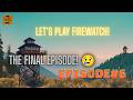 FIREWATCH FINALE: THE TRUTH WE WEREN'T READY FOR!