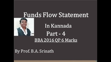 Funds Flow Statement In Kannada PART 4 (2016 BBA Question Paper for 6 Marks) By Srinath Sir
