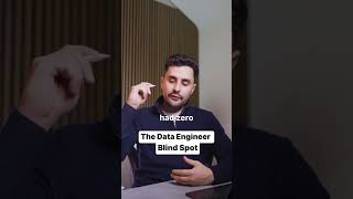The Data Engineer Blind Spot