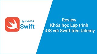 Review Khóa học Lập trình iOS với Swift