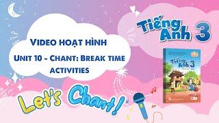 VIDEO HOẠT HÌNH LỚP 3 - Unit 10 - Chant: Break time activities