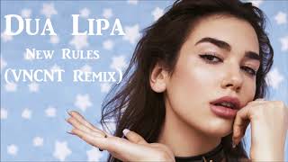 Dua Lipa - New Rules (VNCNT Remix)