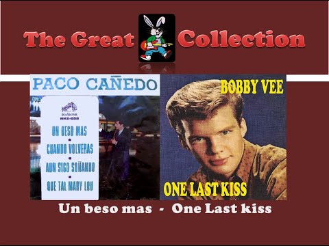 Un beso mas - One Last kiss  (Paco Cañedo - Bobby Vee)