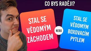 Co bys raději?