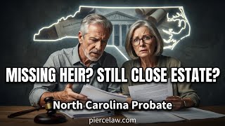 Can I close an estate if an heir disappeared? | NC
