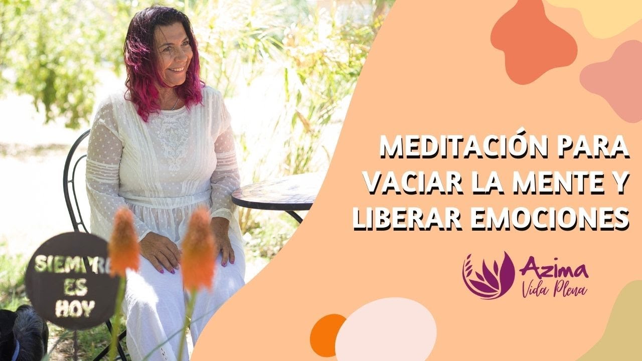 Meditación para vaciar la mente y liberar emociones - YouTube