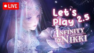FIRST TIME 2.5 LETSPLAY! 🎀 Infinity Nikki