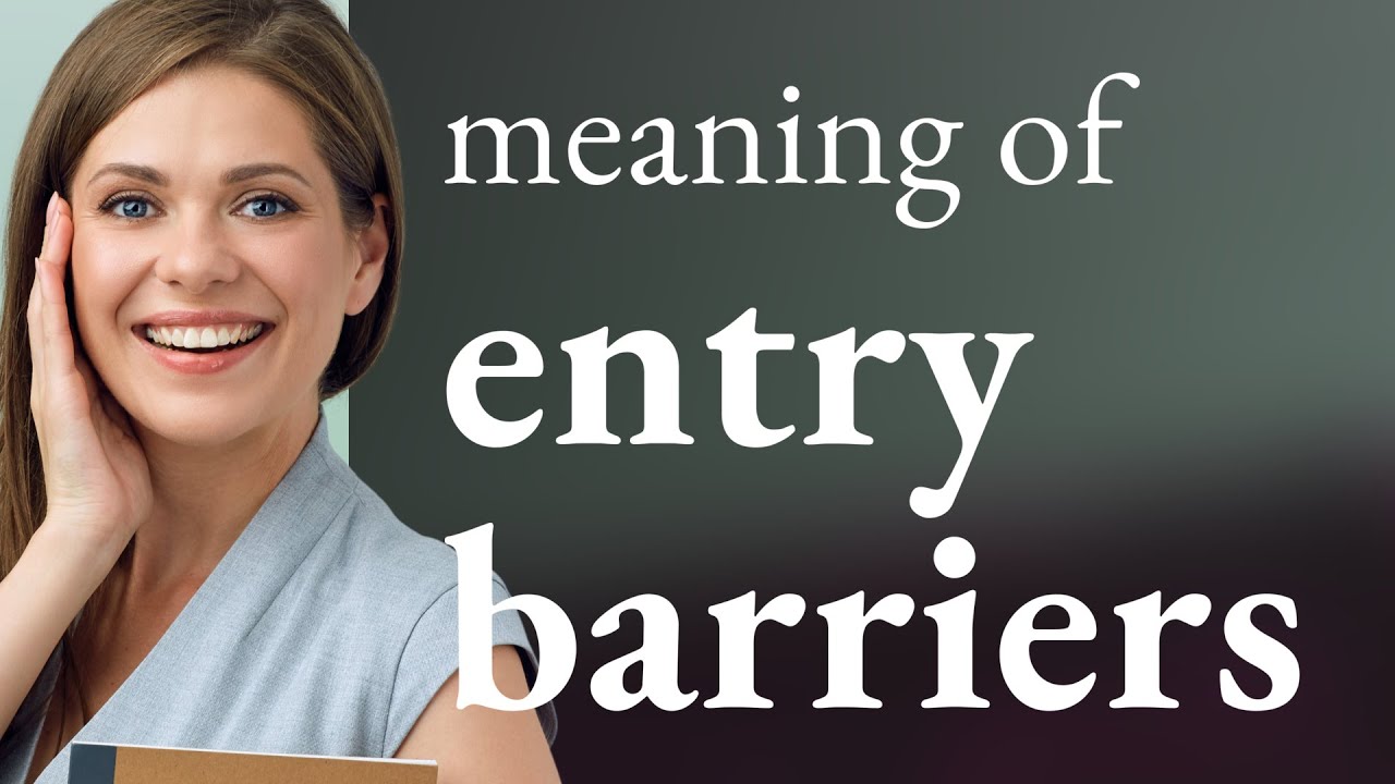 Understanding "Entry Barriers" in Business and Everyday Life