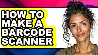 How to Make a Barcode Scanner - Easy Guide