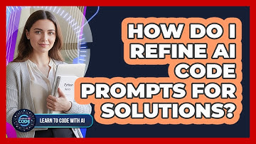 How Do I Refine AI Code Prompts For Solutions?