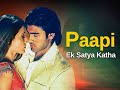 Paapi Ek Satya Katha 2013 Bollywood Romantic Film Arya Babbar Prosanjit Latest Hindi Movie 