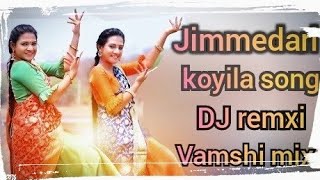 Jimmedari koyila song DJ remxi