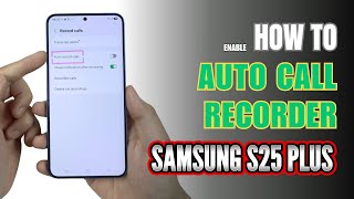 How to Enable Auto Call Recorder on Samsung Galaxy S25 Plus screenshot 3