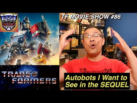 These AUTOBOTS should appear in next Transformers sequel - [TF MOVIE SHOW #86]