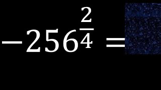 -256 exponent 2/4 . negative number with fraction exponent